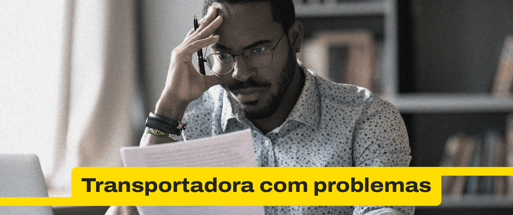 3 sinais de que sua transportadora está com problemas