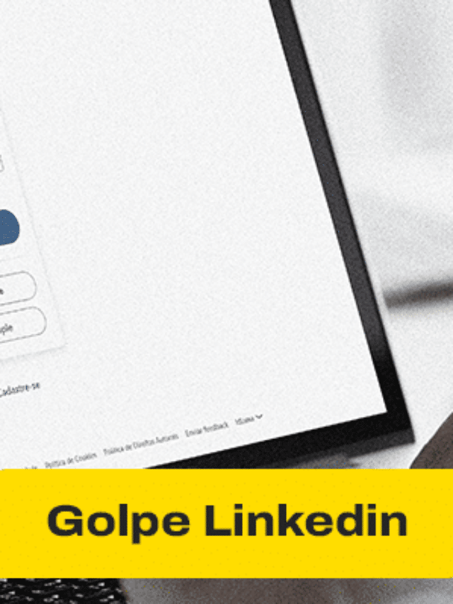 Proteja seu LinkedIn e não caia em golpes