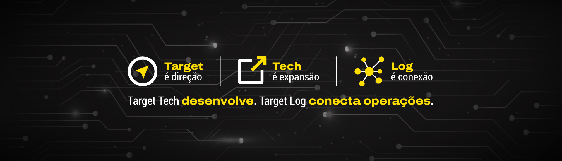 Target é direção Tech é expansão Log é conexão Target Tech desenvolve. Target Log conecta operações.
