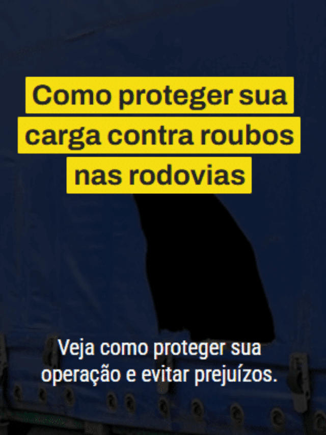 Como proteger sua carga contra roubos nas rodovias