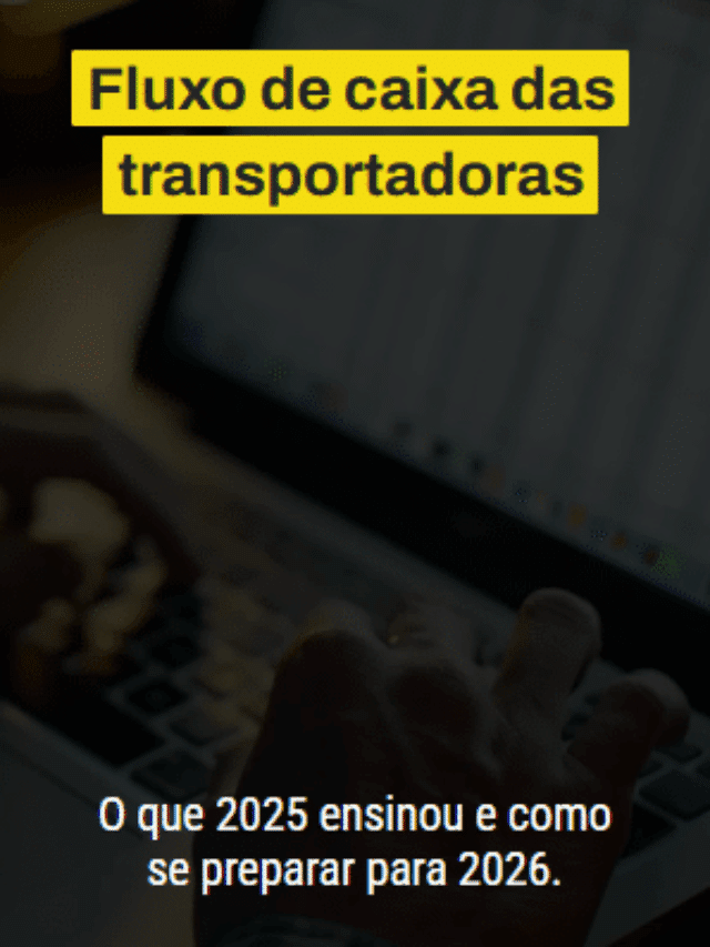 Fluxo de caixa das transportadoras: o que 2025 ensinou para 2026