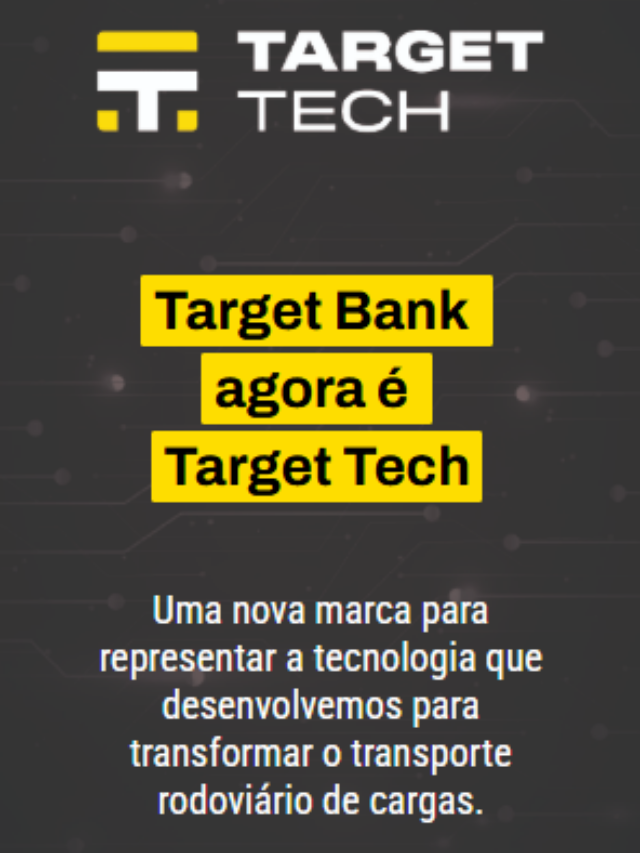 Target Bank agora é Target Tech. Uma nova marca para representar a tecnologia que desenvolvemos para transformar o transporte rodoviário de cargas.